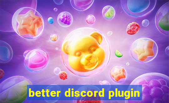 better discord plugin